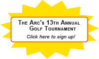 The Arc's 13th Annual      Golf Tournament    Click here to sign up! 